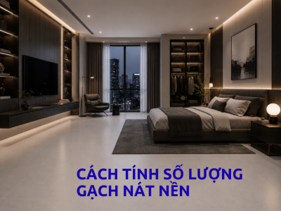 Cách Tính Số Lượng Gạch Lát Nền, Tiết Kiệm Chi Phí Cho Công Trình